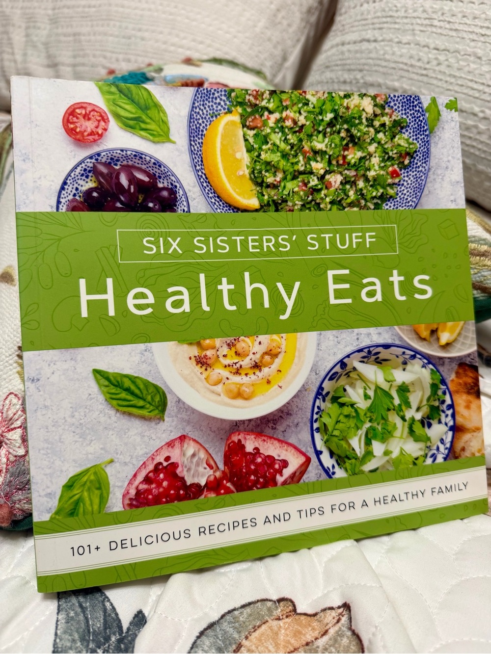 Six sisters stuff healthy eats 101+ recipes for a healthy family